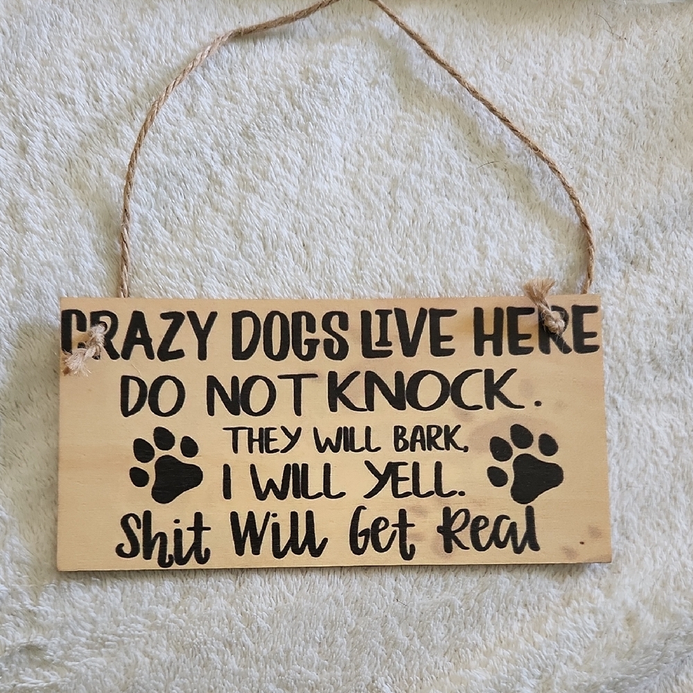 Funny Wooden Dog Sign "Crazy Dogs Live Here" - Black on Natural Wood